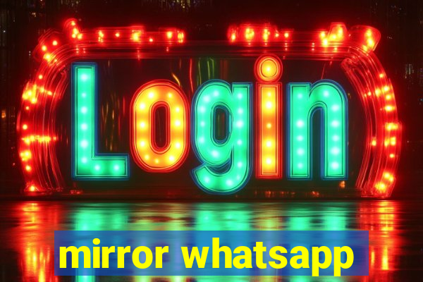 mirror whatsapp